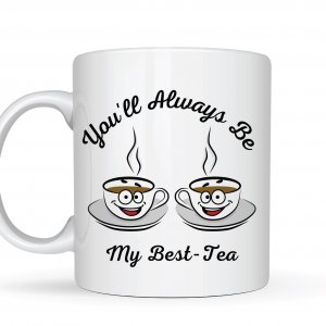 You’ll Always Be My Best Tea Mug