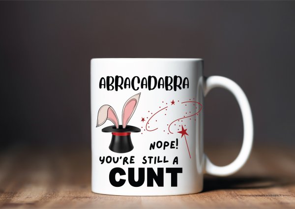 ABRACADABRA Nope! You're Still A CUNT Mug - Image 2