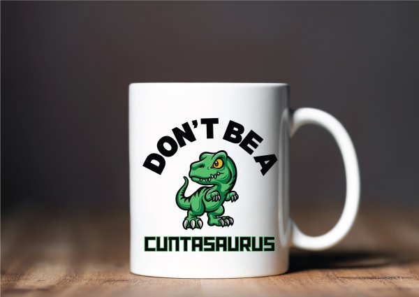 Don't Be A Cuntasaurus Mug - Image 2