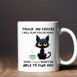 Touch My Coffee I Wi ...