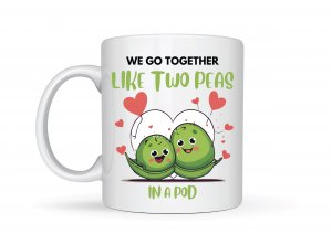 We Go Together Like Two Peas in A Pod Mug